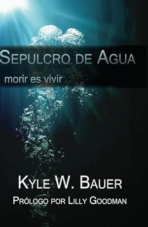 Bild des Verk�ufers f�r Sepulcro de Agua: Morir es vivir zum Verkauf von AHA-BUCH GmbH