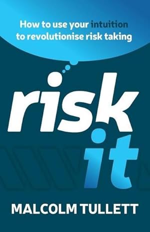 Bild des Verk�ufers f�r Risk It : How to Use Your Intuition to Revolutionise Risk Taking zum Verkauf von AHA-BUCH GmbH