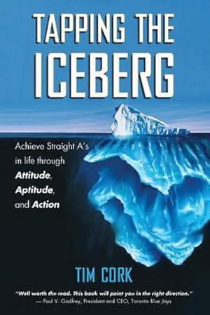 Bild des Verk�ufers f�r Tapping the Iceberg : Achieve Straight A's in Life Through Attitude, Aptitude, and Action zum Verkauf von AHA-BUCH GmbH