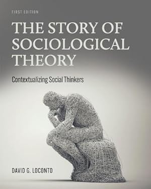 Immagine del venditore per The Story of Sociological Theory : Contextualizing Social Thinkers venduto da AHA-BUCH GmbH