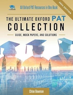Bild des Verk�ufers f�r The Ultimate Oxford PAT Collection : Hundreds of practice questions, unique mock papers, detailed breakdowns and techniques to maximise your chances of success in the world's toughest physics entrance exam, the PAT, by UniAdmissions. Updated each year! zum Verkauf von AHA-BUCH GmbH