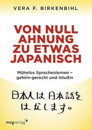 Bild des Verk�ufers f�r Von Null Ahnung zu etwas Japanisch: M�helos Sprachenlernen - gehirn-gerecht und intuitiv M�helos Sprachenlernen - gehirn-gerecht und intuitiv zum Verkauf von Berliner B�chertisch eG