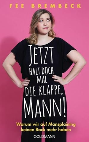 Bild des Verk�ufers f�r Jetzt halt doch mal die Klappe, Mann! : Warum wir auf Mansplaining keinen Bock mehr haben zum Verkauf von AHA-BUCH GmbH