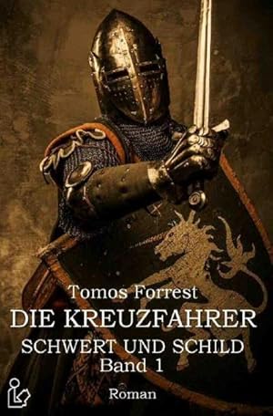 Bild des Verkufers fr DIE KREUZFAHRER - SCHWERT UND SCHILD, BAND 1 : Ein historischer Abenteuer-Roman zum Verkauf von AHA-BUCH GmbH