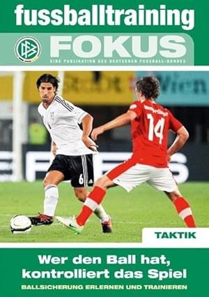 Bild des Verk�ufers f�r fussballtraining Fokus : Wer den Ball hat, kontrolliert das Spiel - Ballsicherung erlernen und trainieren zum Verkauf von AHA-BUCH GmbH