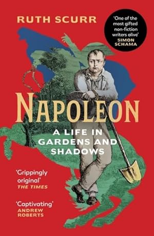 Bild des Verk�ufers f�r Napoleon : A Life in Gardens and Shadows zum Verkauf von AHA-BUCH GmbH