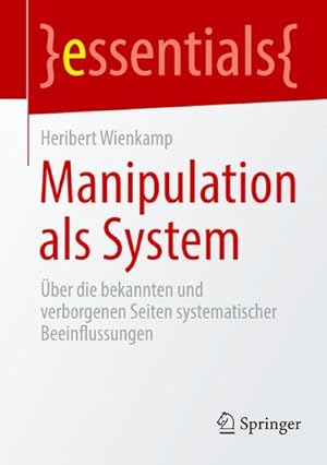 Immagine del venditore per Manipulation als System : ber die bekannten und verborgenen Seiten systematischer Beeinflussungen venduto da AHA-BUCH GmbH