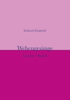 Bild des Verkufers fr Wehengesnge : Lyrisches - Band II. DE zum Verkauf von AHA-BUCH GmbH