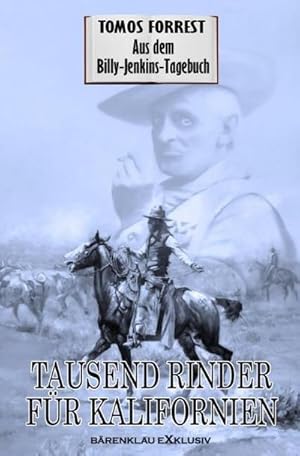 Bild des Verkufers fr Aus dem Billy-Jenkins-Tagebuch: Tausend Rinder fr Kalifornien : DE zum Verkauf von AHA-BUCH GmbH