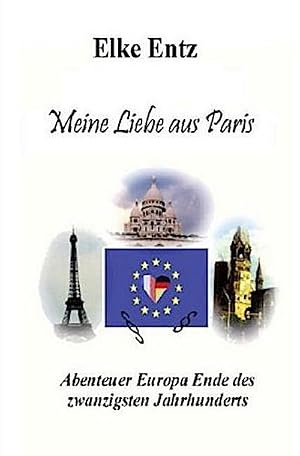 Immagine del venditore per Meine Liebe aus Paris : Abenteuer Europa Ende des zwanzigsten Jahrhunderts venduto da AHA-BUCH GmbH