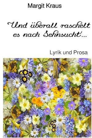 Immagine del venditore per Und �berall raschelt es nach Sehnsucht . : Lyrik und Prosa venduto da AHA-BUCH GmbH
