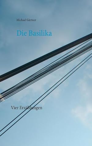Bild des Verkufers fr Die Basilika : Vier Erzhlungen zum Verkauf von AHA-BUCH GmbH