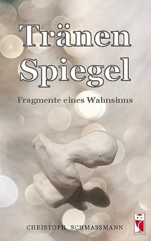 Imagen del vendedor de Tr�nenspiegel : Fragmente eines Wahnsinns a la venta por AHA-BUCH GmbH