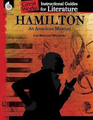 Immagine del venditore per Hamilton : An American Musical: An Instructional Guide for Literature : An Instructional Guide for Literature venduto da AHA-BUCH GmbH