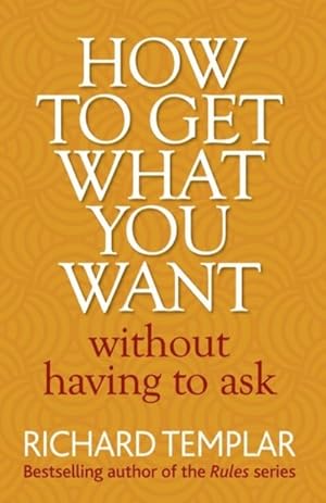 Bild des Verkufers fr How to Get What You Want Without Having To Ask zum Verkauf von AHA-BUCH GmbH