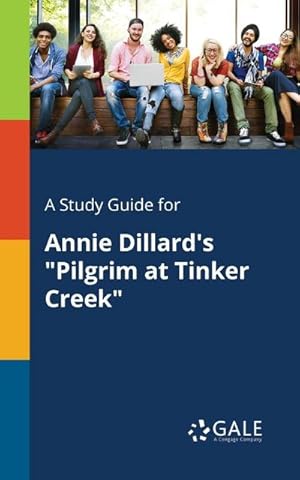 Imagen del vendedor de "A Study Guide for Annie Dillard's \"Pilgrim at Tinker Creek\" " a la venta por AHA-BUCH GmbH