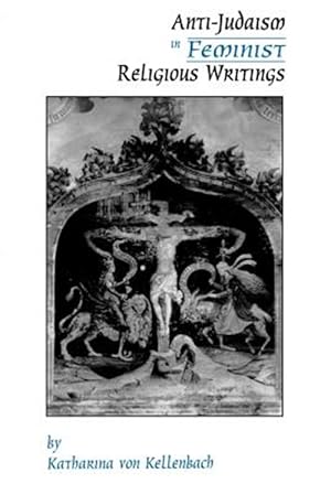 Immagine del venditore per Anti-Judaism in Feminist Religious Writings venduto da GreatBookPrices