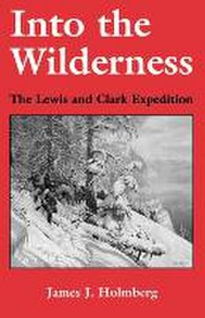 Bild des Verk�ufers f�r Into the Wilderness : The Lewis and Clark Expedition zum Verkauf von AHA-BUCH GmbH