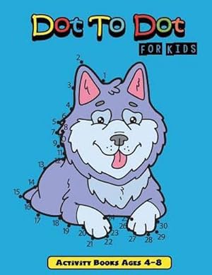 Immagine del venditore per Dot to Dot for Kids: Connect the Dot Activity Books Ages 4-8 venduto da AHA-BUCH GmbH