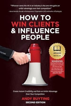 Immagine del venditore per How to Win Clients & Influence People : Create Instant Credibility and Gain an Unfair Advantage Over Your Competition venduto da AHA-BUCH GmbH