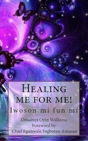 Bild des Verk�ufers f�r Healing me for me!: Iwoson mi fun mi zum Verkauf von AHA-BUCH GmbH
