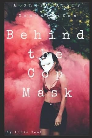 Seller image for Behind the Cop Mask : A Short Story Compilation for sale by AHA-BUCH GmbH