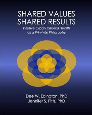 Seller image for Shared Values - Shared Results: Positive Organizational Health as a Win-Win Philosophy for sale by AHA-BUCH GmbH