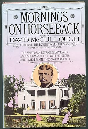 Seller image for Mornings on Horseback: The Story of an Extraordinary Family, a Vanished Way of Life, and the Unique Child Who Became Theodore Roosevelt for sale by Monroe Stahr Books