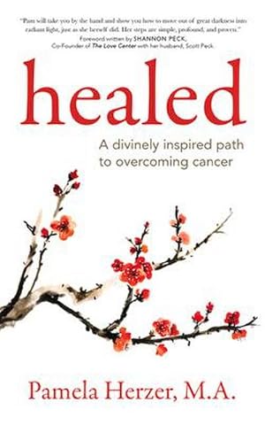 Immagine del venditore per Healed : A Divinely Inspired Path to Overcoming Cancer venduto da AHA-BUCH GmbH