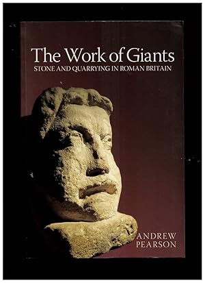 Seller image for The Work of Giants. Stone and Quarrying in Roman Britain for sale by Literary Cat Books