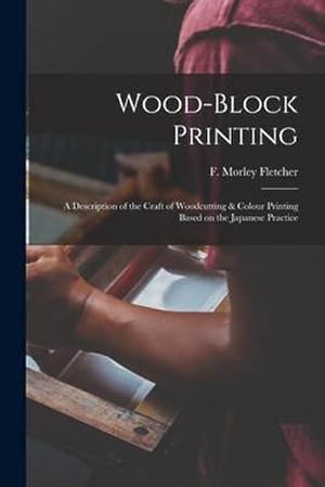 Imagen del vendedor de Wood-block Printing [microform]: a Description of the Craft of Woodcutting & Colour Printing Based on the Japanese Practice a la venta por AHA-BUCH GmbH