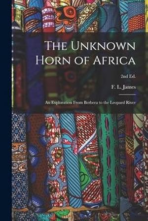 Bild des Verk�ufers f�r The Unknown Horn of Africa: an Exploration From Berbera to the Leopard River; 2nd ed. zum Verkauf von AHA-BUCH GmbH