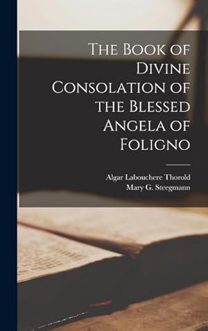 Bild des Verk�ufers f�r The Book of Divine Consolation of the Blessed Angela of Foligno zum Verkauf von AHA-BUCH GmbH