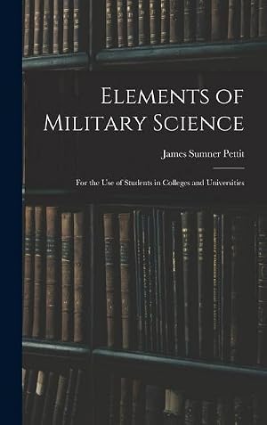 Bild des Verk�ufers f�r Elements of Military Science: For the Use of Students in Colleges and Universities zum Verkauf von AHA-BUCH GmbH