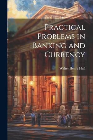 Imagen del vendedor de Practical Problems in Banking and Currency a la venta por AHA-BUCH GmbH