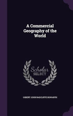 Bild des Verk�ufers f�r A Commercial Geography of the World zum Verkauf von AHA-BUCH GmbH
