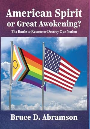 Bild des Verk�ufers f�r American Spirit or Great Awokening? : The Battle to Restore or Destroy Our Nation zum Verkauf von AHA-BUCH GmbH
