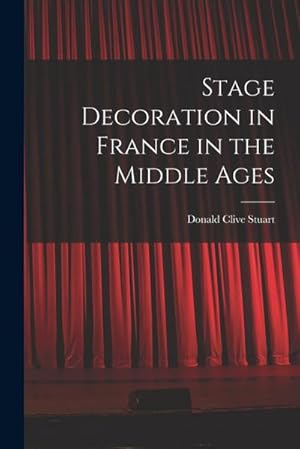 Imagen del vendedor de Stage Decoration in France in the Middle Ages a la venta por AHA-BUCH GmbH