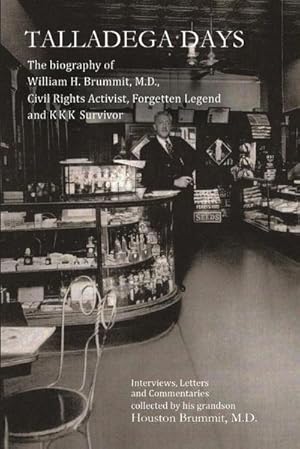 Imagen del vendedor de Talladega Days : The biography of William H. Brummit, M.D., Civil Rights Activist, Forgotten Legend and KKK Survivor a la venta por AHA-BUCH GmbH