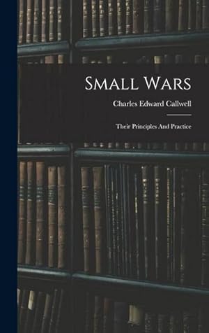 Immagine del venditore per Small Wars : Their Principles And Practice venduto da AHA-BUCH GmbH