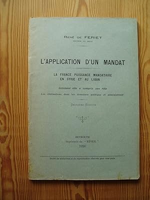 L'application d'un Mandat: La France, puissance mandataire en Syrie et au Liban. Comment elle a c...