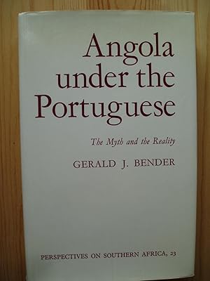 Angola Under the Portuguese : The Myth and the Reality