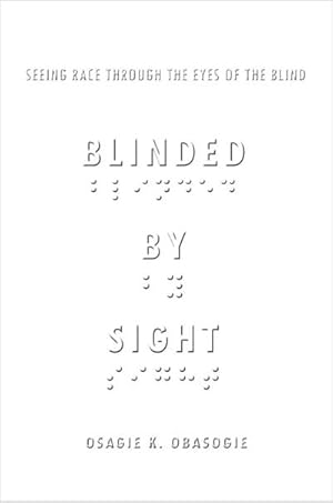 Bild des Verkufers fr Blinded by Sight : Seeing Race Through the Eyes of the Blind zum Verkauf von AHA-BUCH GmbH