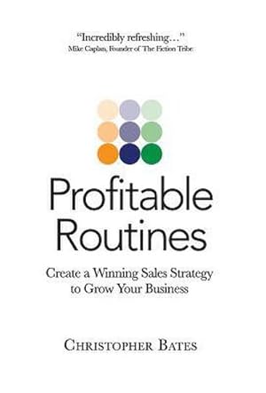 Imagen del vendedor de Profitable Routines : Create a Winning Sales Strategy to Grow Your Business a la venta por AHA-BUCH GmbH
