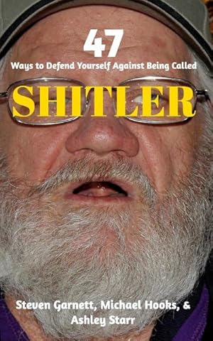 Bild des Verkufers fr 47 Ways to Defend Yourself Against Being Called SHITLER zum Verkauf von AHA-BUCH GmbH