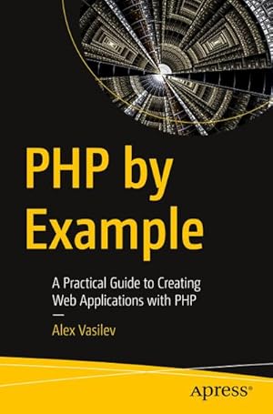 Immagine del venditore per PHP by Example : A Practical Guide to Creating Web Applications with PHP venduto da AHA-BUCH GmbH