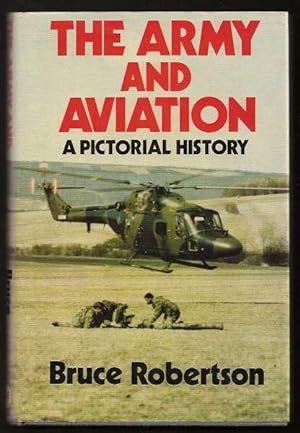 THE ARMY AND AVIATION - A Pictorial History