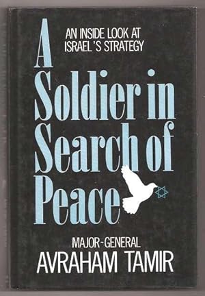 Seller image for A SOLDIER IN SEARCH OF PEACE - An Inside Look at Israel's Strategy for sale by A Book for all Reasons, PBFA & ibooknet