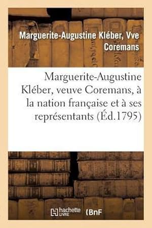 Imagen del vendedor de Marguerite-Augustine Kl�ber, Veuve Coremans, � La Nation Fran�aise Et � Ses Repr�sentants a la venta por AHA-BUCH GmbH