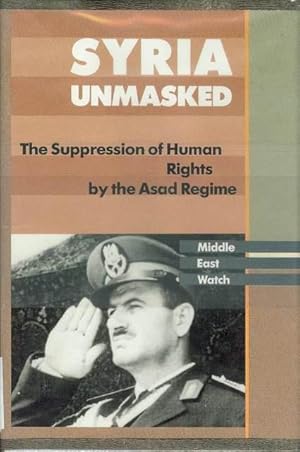 Seller image for Syria Unmasked: The Suppression of Human Rights by the Asad Regime for sale by Bookmarc's